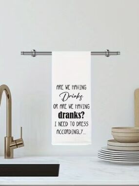 'Are We Having Drinks Or Are We Having Dranks? Kitchen Towel NIP